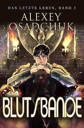 Blutsbande Das letzte Leben 3 - Alexey Osadchuk
